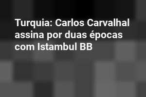 Turquia: Carlos Carvalhal assina por duas épocas com Istambul BB