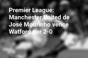 Premier League: Manchester United de José Mourinho vence Watford por 2-0