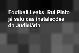 Football Leaks: Rui Pinto já saiu das instalações da Judiciária
