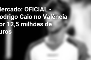 Mercado: OFICIAL - Rodrigo Caio no Valência por 12,5 milhões de euros