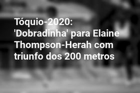 Tóquio-2020: 'Dobradinha' para Elaine Thompson-Herah com triunfo dos 200 metros