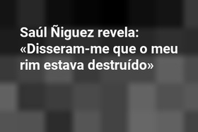 Saúl Ñiguez revela: «Disseram-me que o meu rim estava destruído»