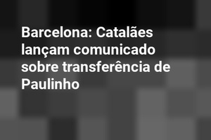 Barcelona: Catalães lançam comunicado sobre transferência de Paulinho