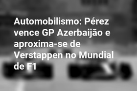 Automobilismo: Pérez vence GP Azerbaijão e aproxima-se de Verstappen no Mundial de F1