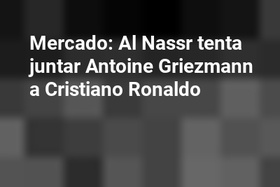 Mercado: Al Nassr tenta juntar Antoine Griezmann a Cristiano Ronaldo