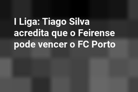 I Liga: Tiago Silva acredita que o Feirense pode vencer o FC Porto