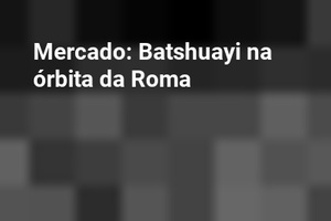 Mercado: Batshuayi na órbita da Roma