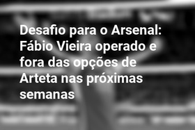 Desafio para o Arsenal: Fábio Vieira operado e fora das opções de Arteta nas próximas semanas