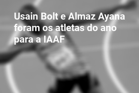 Usain Bolt e Almaz Ayana foram os atletas do ano para a IAAF
