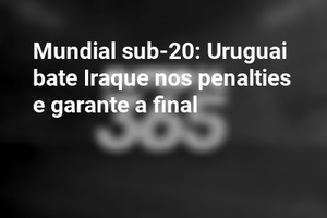 Mundial sub-20: Uruguai bate Iraque nos penalties e garante a final