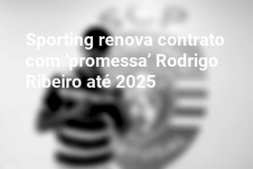 Sporting renova contrato com ‘promessa’ Rodrigo Ribeiro até 2025