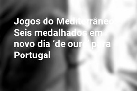 Jogos do Mediterrâneo: Seis medalhados em novo dia ‘de ouro’ para Portugal
