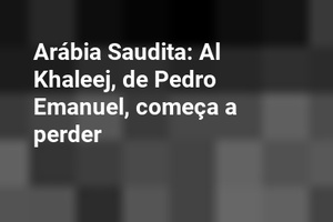 Arábia Saudita: Al Khaleej, de Pedro Emanuel, começa a perder