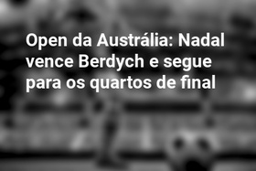 Open da Austrália: Nadal vence Berdych e segue para os quartos de final