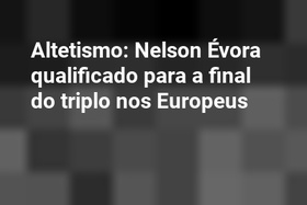 Altetismo: Nelson Évora qualificado para a final do triplo nos Europeus