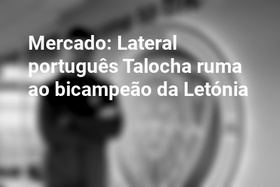 Mercado: Lateral português Talocha ruma ao bicampeão da Letónia