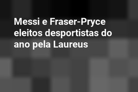 Messi e Fraser-Pryce eleitos desportistas do ano pela Laureus