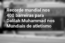 Recorde mundial nos 400 barreiras para Dalilah Muhammad nos Mundiais de atletismo