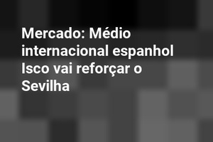 Mercado: Médio internacional espanhol Isco vai reforçar o Sevilha