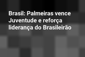 Brasil: Palmeiras vence Juventude e reforça liderança do Brasileirão