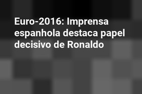 Euro-2016: Imprensa espanhola destaca papel decisivo de Ronaldo