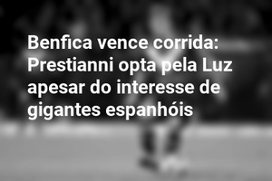 Benfica vence corrida: Prestianni opta pela Luz apesar do interesse de gigantes espanhóis