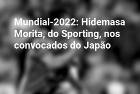 Mundial-2022: Hidemasa Morita, do Sporting, nos convocados do Japão