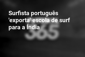 Surfista português 'exporta' escola de surf para a Índia