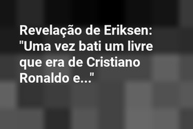Revelação de Eriksen: "Uma vez bati um livre que era de Cristiano Ronaldo e..."