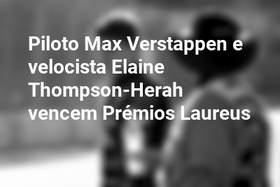 Piloto Max Verstappen e velocista Elaine Thompson-Herah vencem Prémios Laureus