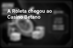 A Roleta chegou ao Casino Betano