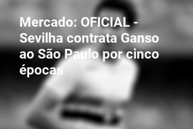 Mercado: OFICIAL - Sevilha contrata Ganso ao São Paulo por cinco épocas