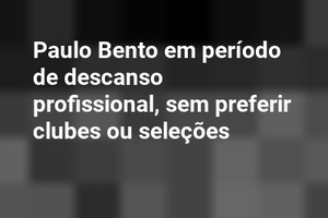 Paulo Bento em período de descanso profissional, sem preferir clubes ou seleções