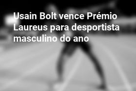 Usain Bolt vence Prémio Laureus para desportista masculino do ano