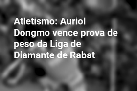 Atletismo: Auriol Dongmo vence prova de peso da Liga de Diamante de Rabat
