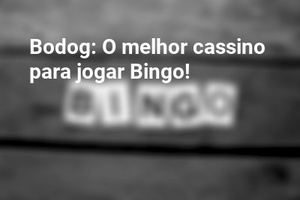 Bodog: O melhor cassino para jogar Bingo!
