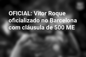 OFICIAL: Vitor Roque oficializado no Barcelona com cláusula de 500 ME
