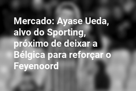 Mercado: Ayase Ueda, alvo do Sporting, próximo de deixar a Bélgica para reforçar o Feyenoord