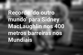Recorde ‘do outro mundo’ para Sidney MacLaughlin nos 400 metros barreiras nos Mundiais