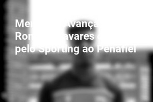 Mercado: Avançado Ronaldo Tavares cedido pelo Sporting ao Penafiel