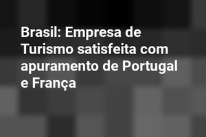 Brasil: Empresa de Turismo satisfeita com apuramento de Portugal e França