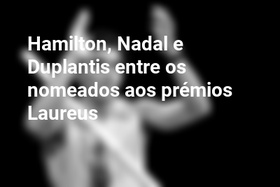 Hamilton, Nadal e Duplantis entre os nomeados aos prémios Laureus