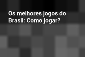 Os melhores jogos do Brasil: Como jogar?