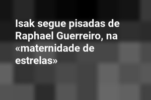 Isak segue pisadas de Raphael Guerreiro, na «maternidade de estrelas»