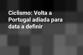 Ciclismo: Volta a Portugal adiada para data a definir