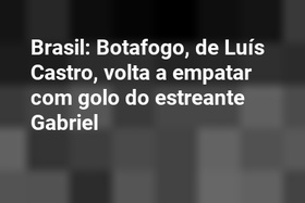 Brasil: Botafogo, de Luís Castro, volta a empatar com golo do estreante Gabriel