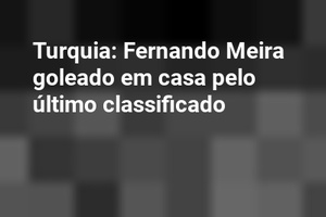 Turquia: Fernando Meira goleado em casa pelo último classificado
