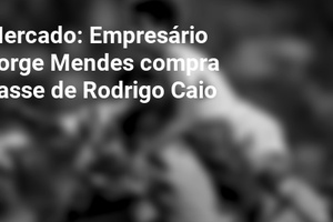 Mercado: Empresário Jorge Mendes compra passe de Rodrigo Caio