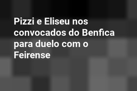Pizzi e Eliseu nos convocados do Benfica para duelo com o Feirense