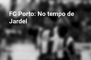 FC Porto: No tempo de Jardel